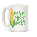 Corn You Not Ceramic Coffee Mug by LookHUMAN